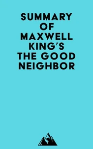 Summary of Maxwell King's The Good Neighbor