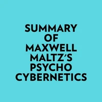 Summary of Maxwell Maltz's Psycho-Cybernetics