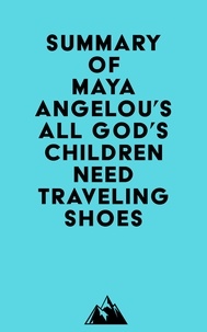  Everest Media - Summary of Maya Angelou's All God's Children Need Traveling Shoes.