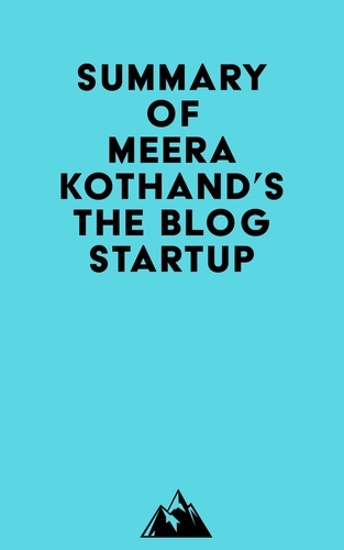  Everest Media - Summary of Meera Kothand's The Blog Startup.