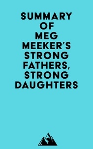 Ebooks gratuits mp3 télécharger Summary of Meg Meeker's Strong Fathers, Strong Daughters 9798350017632 par Everest Media