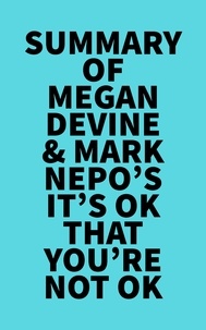  Everest Media - Summary of Megan Devine &amp; Mark Nepo's It's OK That You're Not OK.