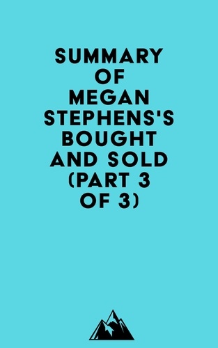  Everest Media - Summary of Megan Stephens's Bought and Sold (Part 3 of 3).