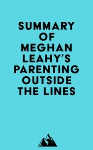  Everest Media - Summary of Meghan Leahy's Parenting Outside the Lines.