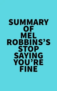 Summary of Mel Robbins's Stop Saying You're Fine