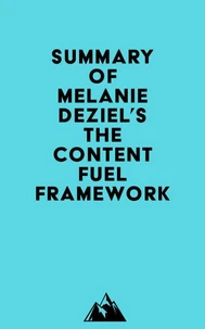 Summary of Melanie Deziel's The Content Fuel Framework