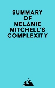  Everest Media - Summary of Melanie Mitchell's Complexity.