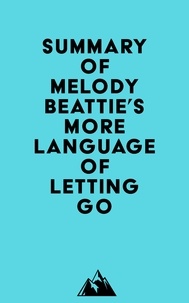  Everest Media - Summary of Melody Beattie's More Language of Letting Go.