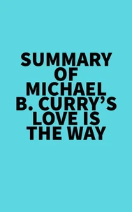 Summary of Michael B. Curry's Love Is the Way