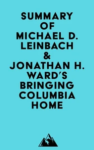 Summary of Michael D. Leinbach &amp; Jonathan H. Ward's Bringing Columbia Home