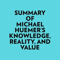 Summary of Michael Huemer's Knowledge, Reality, And Value