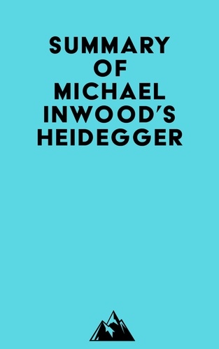  Everest Media - Summary of Michael Inwood's Heidegger.