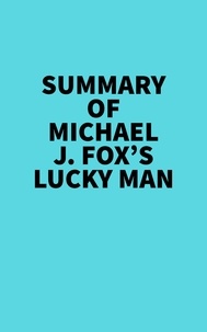  Everest Media - Summary of Michael J. Fox's Lucky Man.
