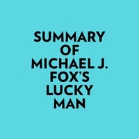  Everest Media et  AI Marcus - Summary of Michael J. Fox's Lucky Man.