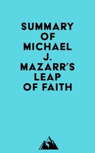  Everest Media - Summary of Michael J. Mazarr's Leap of Faith.