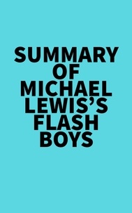  Everest Media - Summary of Michael Lewis's Flash Boys.