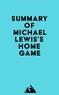  Everest Media - Summary of Michael Lewis's Home Game.