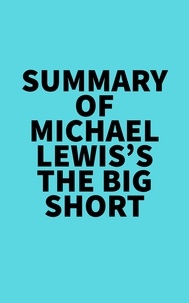  Everest Media - Summary of Michael Lewis's The Big Short.