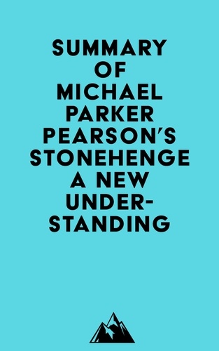  Everest Media - Summary of Michael Parker Pearson's Stonehenge - A New Understanding.