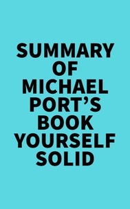  Everest Media - Summary of Michael Port's Book Yourself Solid.