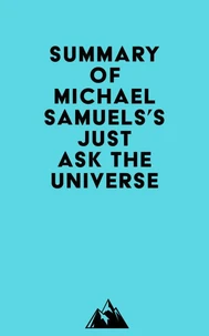 Summary of Michael Samuels's Just Ask the Universe