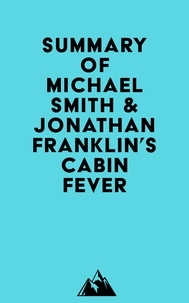  Everest Media - Summary of Michael Smith &amp; Jonathan Franklin's Cabin Fever.