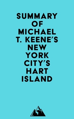  Everest Media - Summary of Michael T. Keene's New York City's Hart Island.