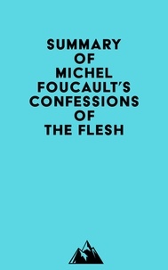  Everest Media - Summary of Michel Foucault's Confessions of the Flesh.