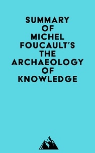  Everest Media - Summary of Michel Foucault's The Archaeology of Knowledge.