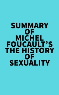  Everest Media - Summary of Michel Foucault's The History of Sexuality.