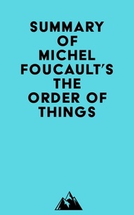  Everest Media - Summary of Michel Foucault's The Order of Things.