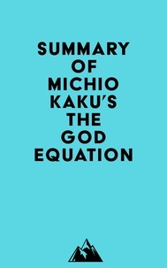  Everest Media - Summary of Michio Kaku's The God Equation.