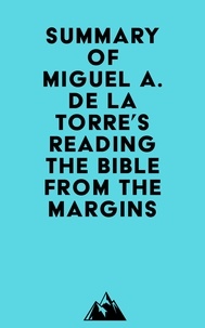  Everest Media - Summary of Miguel A. De La Torre's Reading the Bible from the Margins.