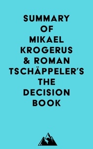  Everest Media - Summary of Mikael Krogerus &amp; Roman Tschäppeler's The Decision Book.