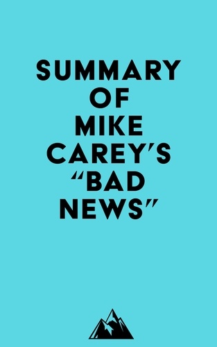  Everest Media - Summary of Mike Carey's "Bad News".