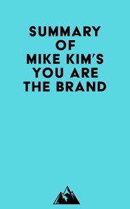  Everest Media - Summary of Mike Kim's You Are The Brand.