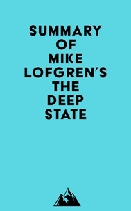  Everest Media - Summary of Mike Lofgren's The Deep State.