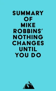 Summary of Mike Robbins' Nothing Changes Until You Do