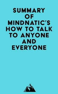  Everest Media - Summary of Mindnatic's How to Talk to Anyone And Everyone.