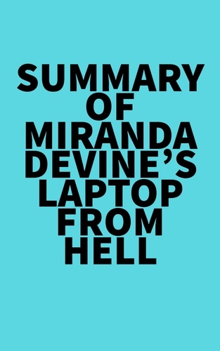  Everest Media - Summary of Miranda Devine's Laptop from Hell.