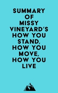  Everest Media - Summary of Missy Vineyard's How You Stand, How You Move, How You Live.