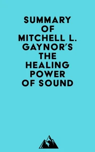Summary of Mitchell L. Gaynor's The Healing Power of Sound