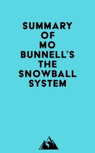  Everest Media - Summary of Mo Bunnell's The Snowball System.