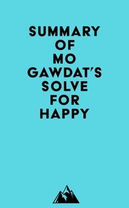  Everest Media - Summary of Mo Gawdat's Solve for Happy.
