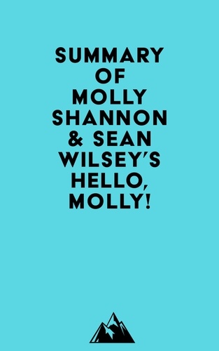 Everest Media - Summary of Molly Shannon &amp; Sean Wilsey's Hello, Molly!.