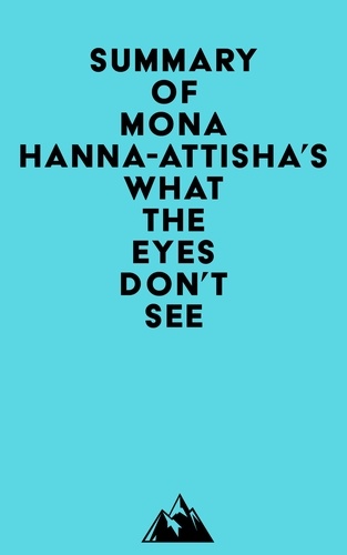  Everest Media - Summary of Mona Hanna-Attisha's What the Eyes Don't See.