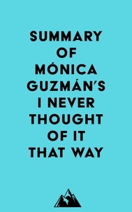  Everest Media - Summary of Mónica Guzmán's I Never Thought of It That Way.