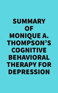 Summary of Monique A. Thompson's Cognitive Behavioral Therapy for Depression