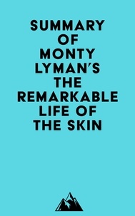  Everest Media - Summary of Monty Lyman's The Remarkable Life of the Skin.