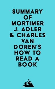  Everest Media - Summary of Mortimer J. Adler &amp; Charles Van Doren's How to Read a Book.
